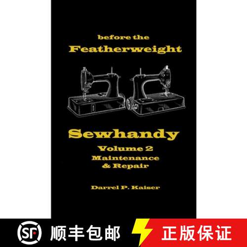 【3-4周达】before the Featherweight - Sewhandy   Volume 2   Maintenance & Repair [9780615169675]