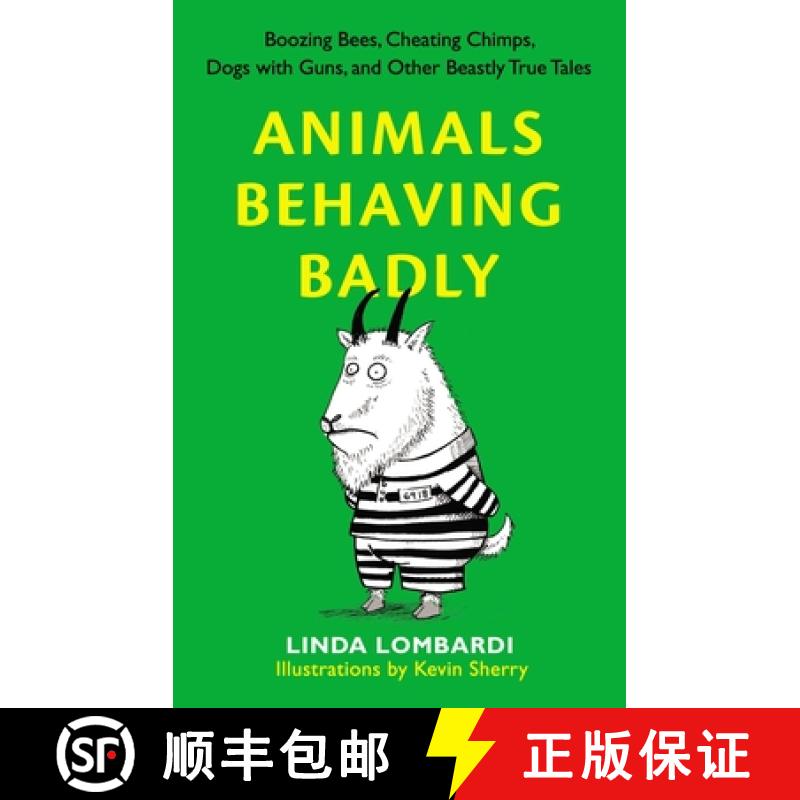 【3-4周达】Animals Behaving Badly: Boozing Bees, Cheating Chimps, Dogs with Guns, and Other Beastly T... [9780399536977]