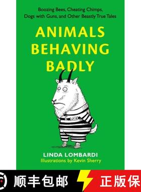 【3-4周达】Animals Behaving Badly: Boozing Bees, Cheating Chimps, Dogs with Guns, and Other Beastly T... [9780399536977]