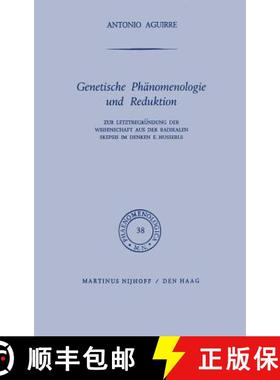 【3-4周达】Genetische Phanomenologie Und Reduktion: Zur Letztbegr&Uuml;Ndung Der Wissenschaft Aus Der... [9789024750252]