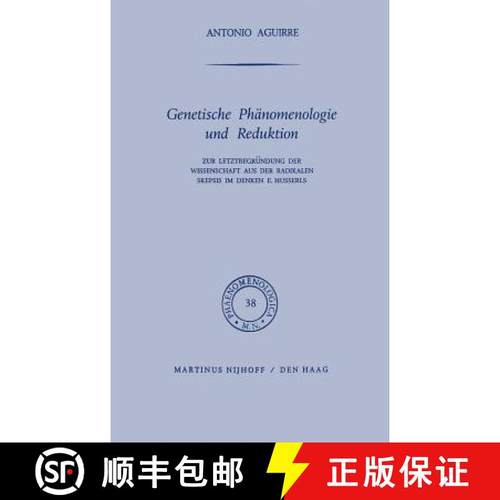 【3-4周达】Genetische Phanomenologie Und Reduktion: Zur Letztbegr&Uuml;Ndung Der Wissenschaft Aus Der... [9789024750252]