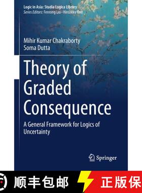 【3-4周达】Theory of Graded Consequence : A General Framework for Logics of Uncertainty [9789811389870]