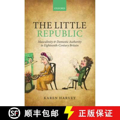【3-4周达】精装 The Little Republic: Masculinity and Domestic Authority in Eighteenth-Century Britain [9780199533848]