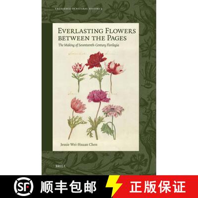 预订 Everlasting Flowers Between the Pages: The Making of Seventeenth-Century Florilegia [9789004735132]