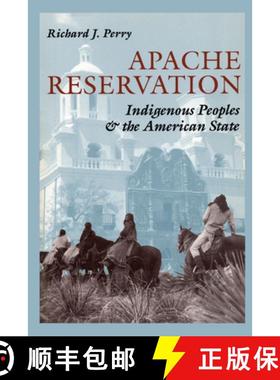 【3-4周达】Apache Reservation: Indigenous Peoples and the American State [9780292765436]