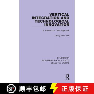 【3-4周达】Vertical Integration and Technological Innovation : A Transaction Cost Approach [9781138315037]