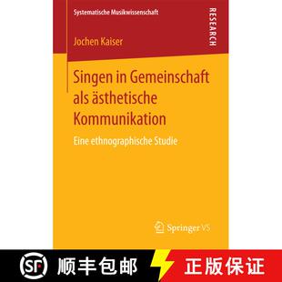 【3-4周达】Singen in Gemeinschaft als ästhetische Kommunikation : Eine ethnographische Studie (1. Au... [9783658177102]