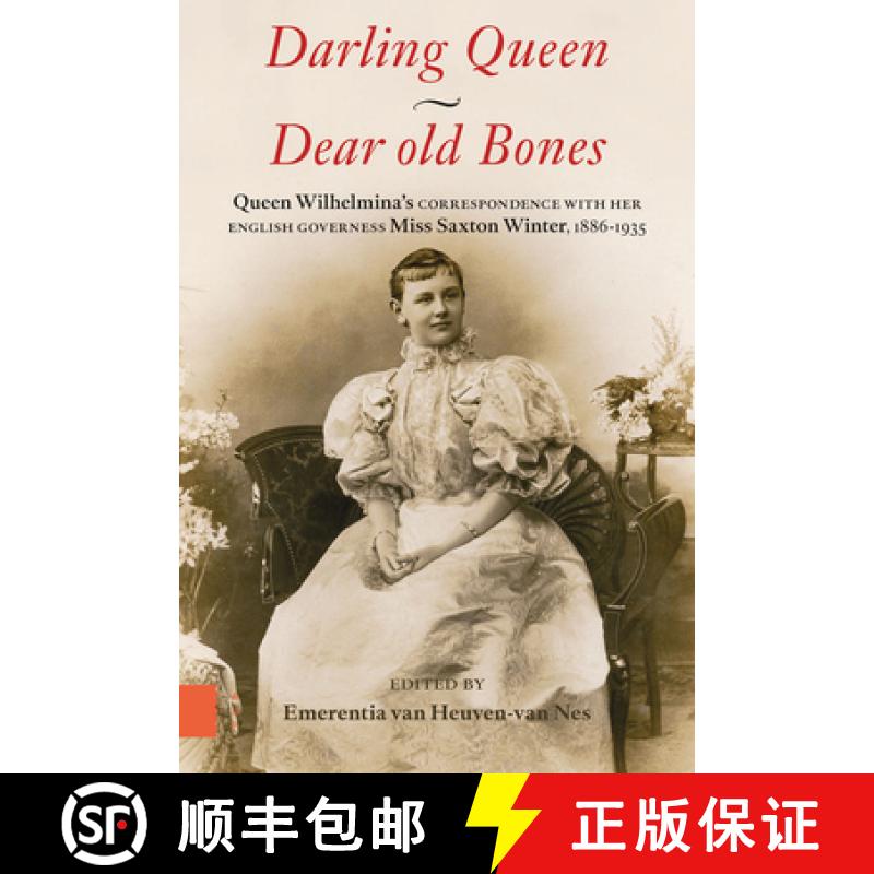 【3-4周达】Darling Queen - Dear Old Bones: Queen Wilhelmina's Correspondence with Her English Governe... [9789462984387]