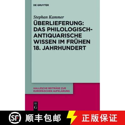 【3-4周达】UEberlieferung: Das philologisch-antiquarische Wissen im fruhen 18. Jahrhundert [9783110516203]