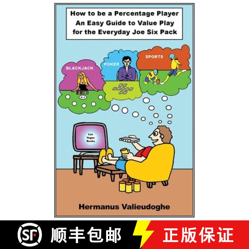 预订 How to be a Percentage Player: An Easy Guide to Value Play for the Everyday Joe Sixpack [9781960142887]