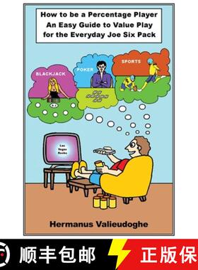 预订 How to be a Percentage Player: An Easy Guide to Value Play for the Everyday Joe Sixpack [9781960142887]