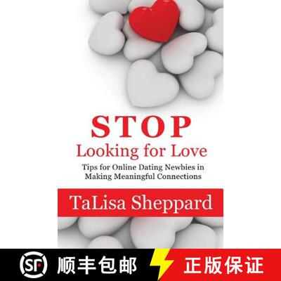 【3-4周达】Stop Looking for Love: Tips for Online Dating Newbies in Making Meaningful Connections [9780692371770]