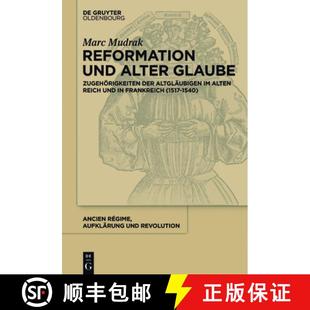 alter 9783110489620 Alten Reformation und Reich der Glaube：Zugehörigkeiten Frankreic... 预订 Altgläubigen