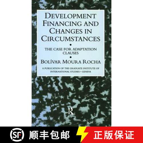 【3-4周达】精装 Development Financing and Changes in Circumstances: The Case for Adaptation Clauses [9780710305909]