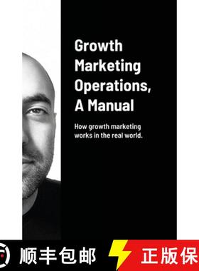 【3-4周达】Growth Marketing Operations, A Manual: How to create the right content for growth marketin... [9781716418754]
