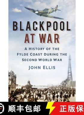 【3-4周达】Blackpool at War: A History of the Fylde Coast During the Second World War [9780752485836]