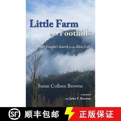 【3-4周达】Little Farm in the Foothills: A Boomer Couple's Search for the Slow Life [9780996740845]