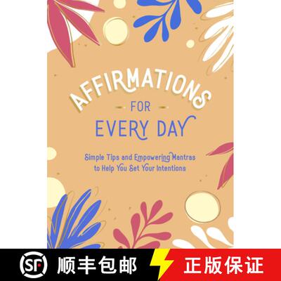【3-4周达】精装 Affirmations for Every Day: Simple Tips and Empowering Mantras to Help You Set Your I... [9781800071834]