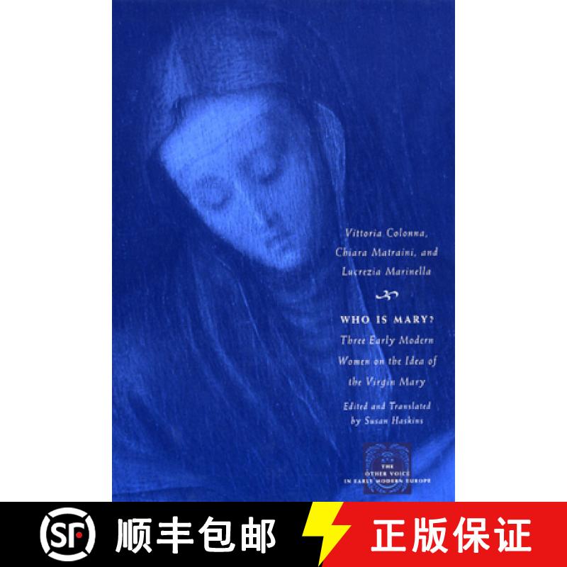 预订 Who Is Mary?: Three Early Modern Women on the Idea of the Virgin Mary [9780226114002]