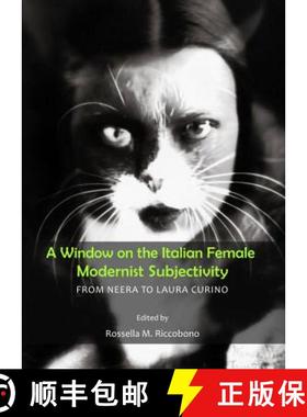 预订 A Window on the Italian Female Modernist Subjectivity: From Neera to Laura Curino [9781443849838]