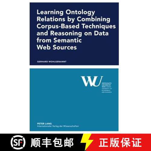 【3-4周达】精装 Learning Ontology Relations by Combining Corpus-Based Techniques and Reasoning on Dat... [9783631606513]