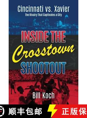 预订 Inside the Crosstown Shootout: Cincinnati vs. Xavier: The Rivalry That Captivates a City [9780998277103]