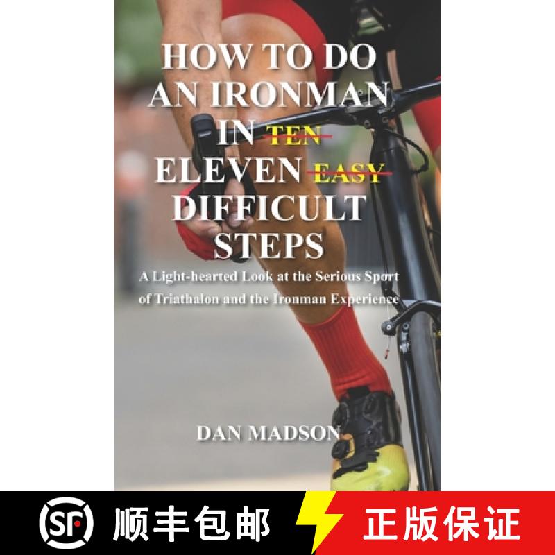 【3-4周达】How to do an Ironman in Eleven Difficult Steps: A Lighthearted Look at the Serious Sport o... [9781952037030]