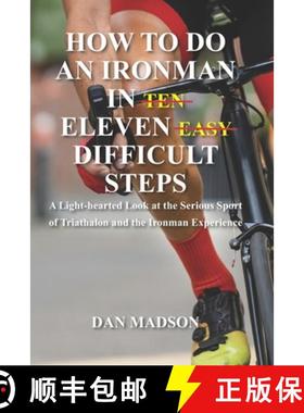 预订 How to do an Ironman in Eleven Difficult Steps: A Lighthearted Look at the Serious Sport of Tria... [9781952037030]