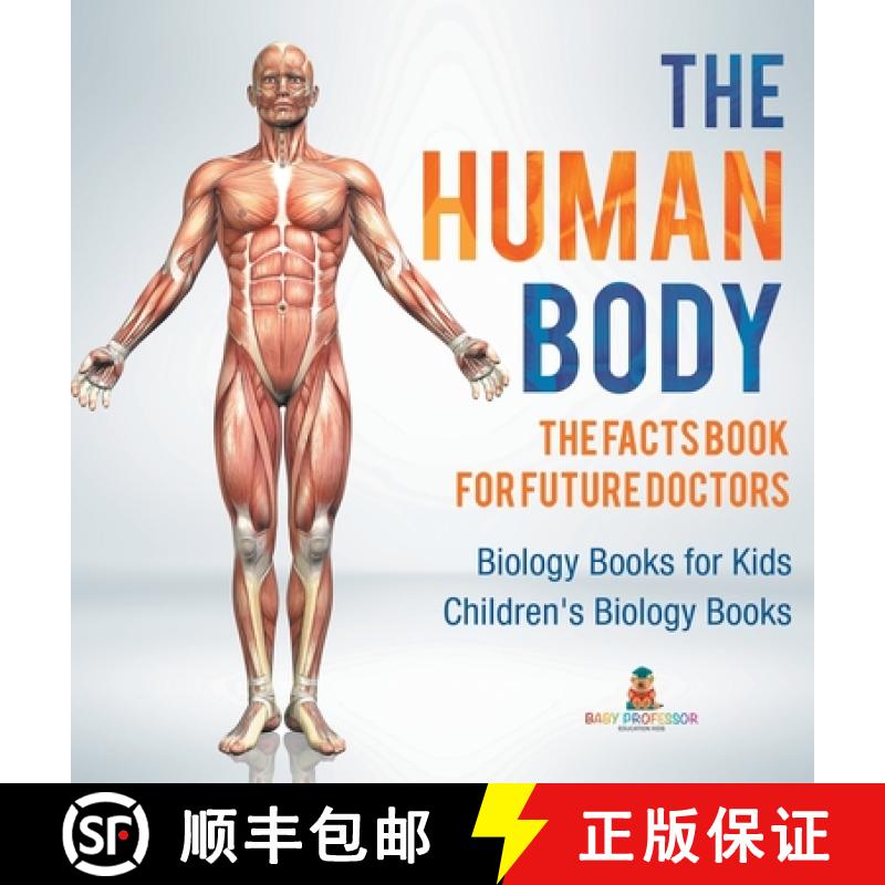 【2-3周达】The Human Body: The Facts Book for Future Doctors - Biology Books for Kids | Children's Bi... [9798869413291]