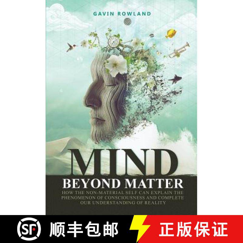 【3-4周达】Mind Beyond Matter: How the non-material self can explain the phenomenon of consciousness ... [9780994150257]