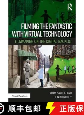 【3-4周达】Filming the Fantastic with Virtual Technology: Filmmaking on the Digital Backlot [9780367354213]