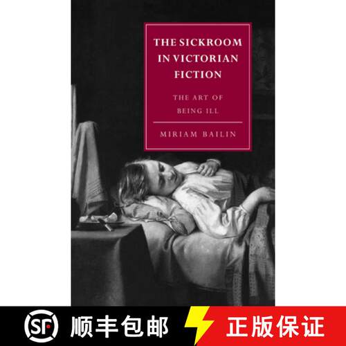 预订 Sickroom in Victorian Fiction: The Art of Being Ill - The Sickroom in Victorian Fiction: The Art... [9780521036405]