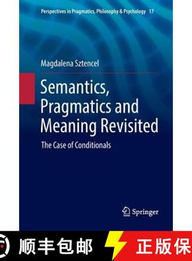 【3-4周达】Semantics, Pragmatics and Meaning Revisited : The Case of Conditionals [9783319887166]