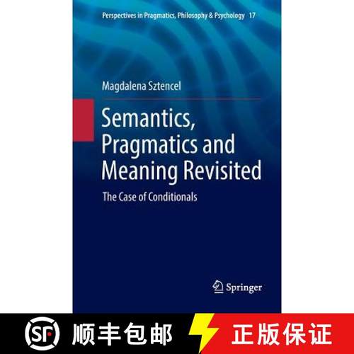 【3-4周达】Semantics, Pragmatics and Meaning Revisited : The Case of Conditionals [9783319887166]