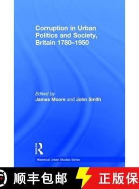 【3-4周达】Corruption in Urban Politics and Society, Britain 1780-1950 [9780754637059]