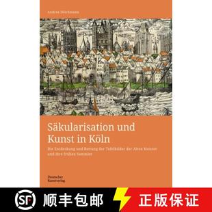 Meister und Koeln 预订 Entdeckung Alten ... Tafelbilder Kunst der Rettung 9783422801127 Die Sakularisation