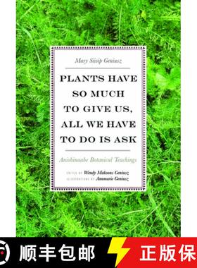 预订 Plants Have So Much to Give Us, All We Have to Do Is Ask: Anishinaabe Botanical Teachings [9780816696765]