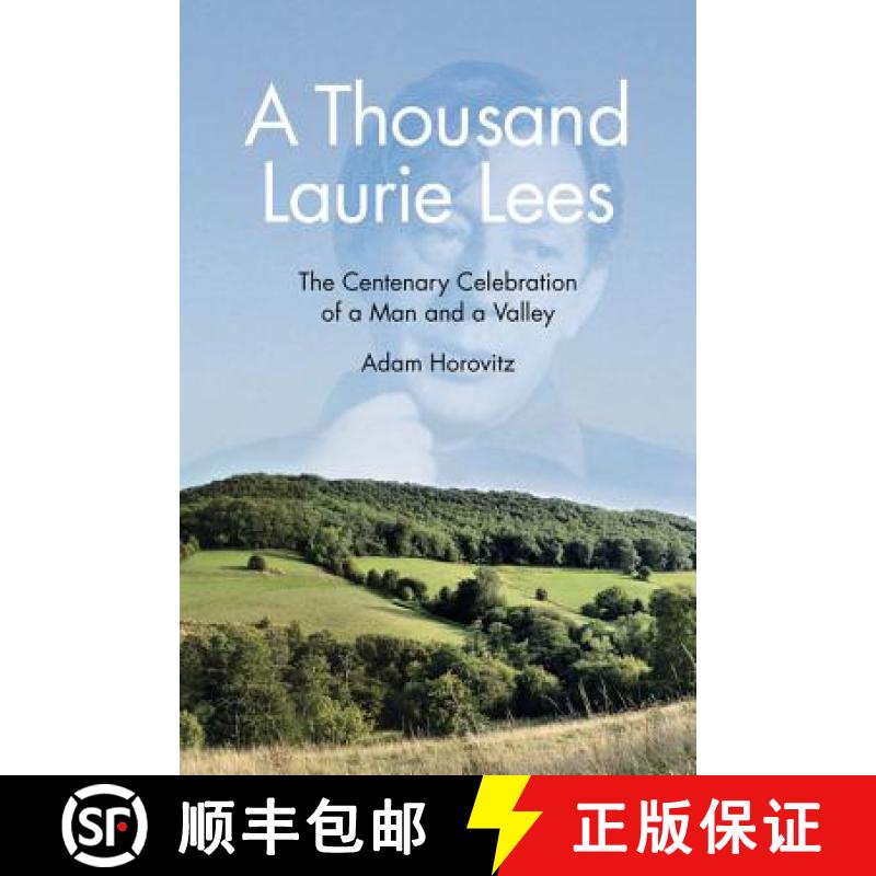 【2-3周达】A Thousand Laurie Lees: The Centenary Celebration of a Man and a Valley [9780750953764]