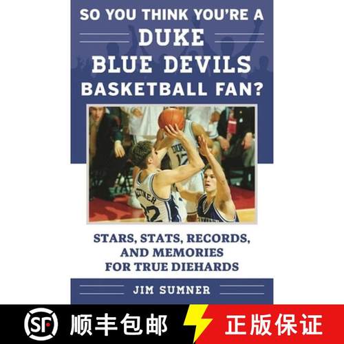 【3-4周达】So You Think You're a Duke Blue Devils Basketball Fan?: Stars, Stats, Records, and Memorie... [9781613219713]