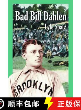 【3-4周达】Bad Bill Dahlen : The Rollicking Life and Times of an Early Baseball Star [9780786419784]