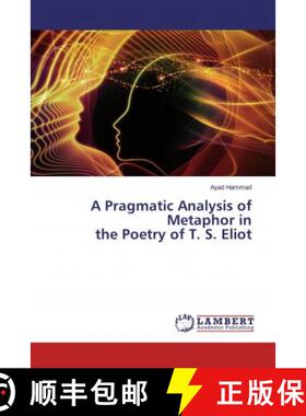 预订 A Pragmatic Analysis of Metaphor in the Poetry of T. S. Eliot [9783659832529]