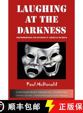 【3-4周达】Laughing at the Darkness: Postmodernism and Optimism in American Humour [9781847601896]