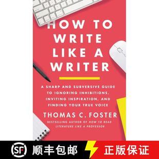 【3-4周达】How to Write Like a Writer: A Sharp and Subversive Guide to Ignoring Inhibitions, Inviting... [9780063139411]
