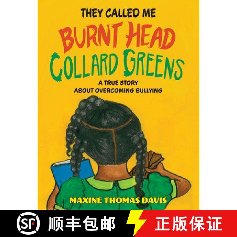 【3-4周达】They Called Me Burnt Head Collard Greens: A True Story About Overcoming Bullying [9781961302761]