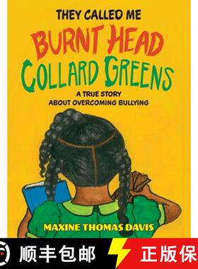 【3-4周达】They Called Me Burnt Head Collard Greens: A True Story About Overcoming Bullying [9781961302761]
