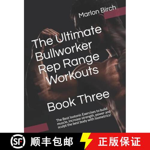 【3-4周达】The Ultimate Bullworker Rep Range Workouts Book Three: The Best Isotonic Exercises to buil... [9781927558942]