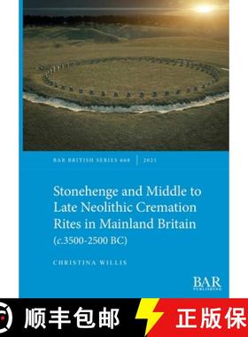 【3-4周达】Stonehenge and Middle to Late Neolithic Cremation Rites in Mainland Britain (c.3500-2500 BC) [9781407358345]