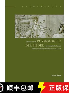 预订 Physiologien der Bilder : Naturmagische Felder fruhneuzeitlichen Verstehens von Kunst [9783110448627]