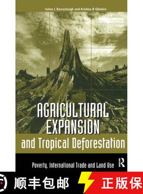 【3-4周达】Agricultural Expansion and Tropical Deforestation: International Trade, Poverty and Land Use [9781853836664]