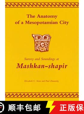 【3-4周达】The Anatomy of a Mesopotamian City : Survey and Soundings at Mashkan-shapir [9781575060828]